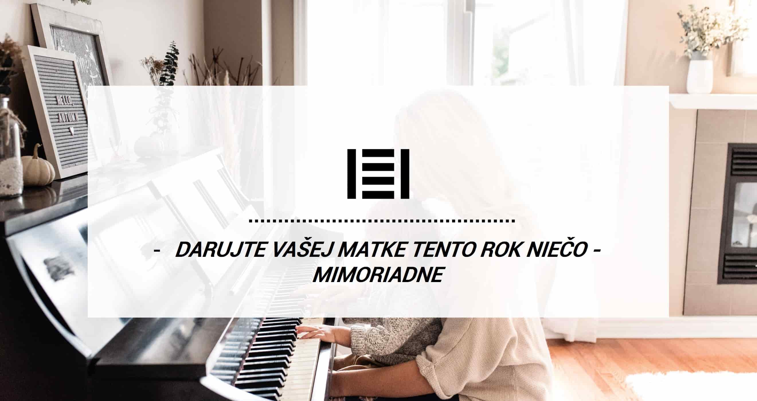 Darujte Vašej matke tento rok niečo mimoriadne