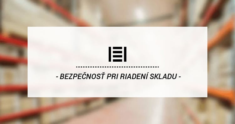 Bezpečnosť pri riadení skladu pomocou regálov