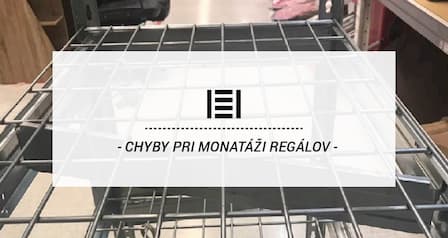 Chyby pri montáži kovových regálov