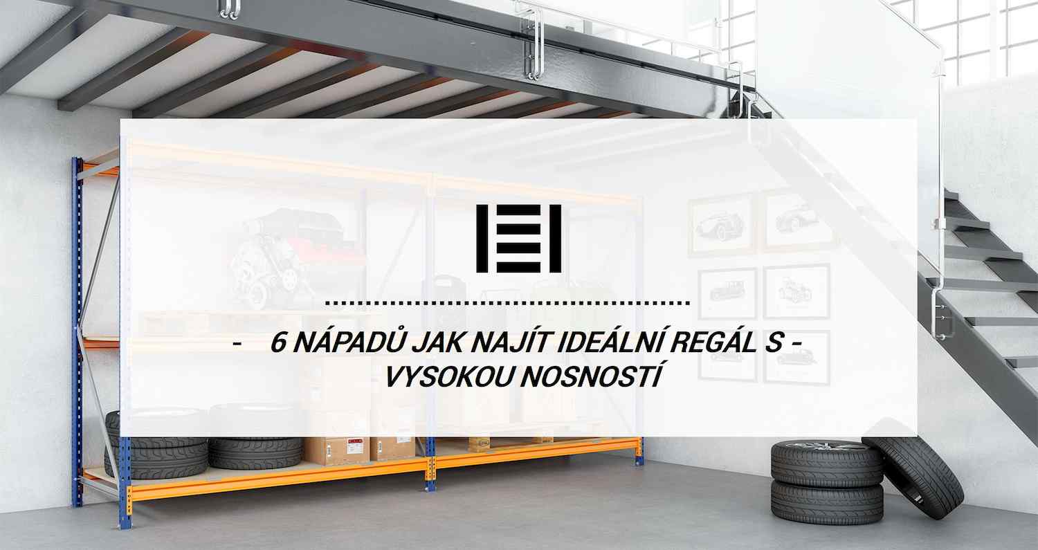 6 nápadů jak najít ideální regál s vysokou nosností 6 nápadů jak najít ideální regál s vysokou nosností