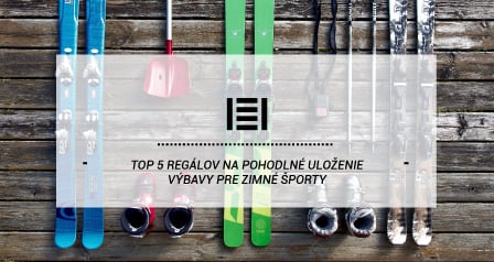 Top 5 regálov na pohodlné uloženie výbavy pre zimné športy